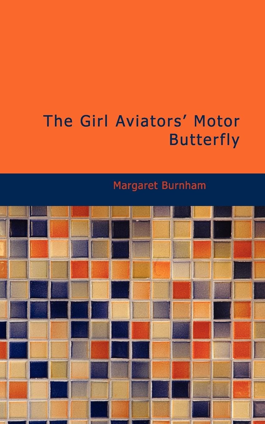 The Girl Aviators' Motor Butterfly Action & Adventure