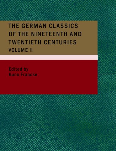 The German Classics of the Nineteenth and Twentieth Centuries; Volume 02: Masterpieces of German Literature Translated into English. in Twenty Volumes Contemporary literature