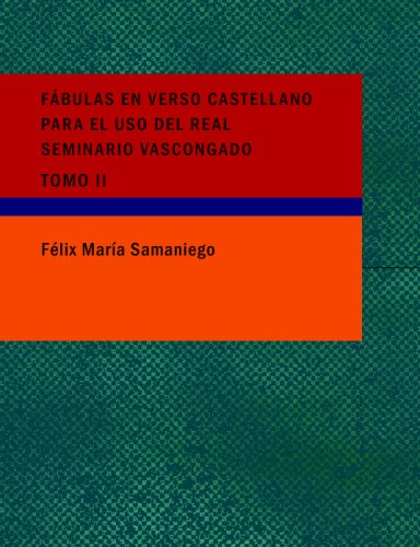 Fabulas en Verso Castellano para Uso del Real Seminario Vascongado: Tomo II Contemporary literature