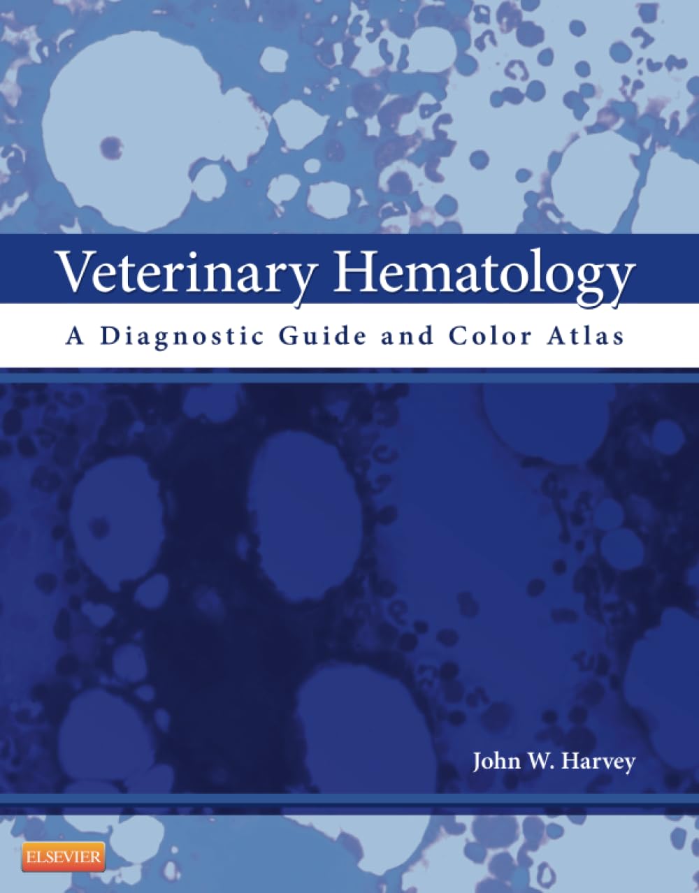 Veterinary Hematology: A Diagnostic Guide and Color Atlas Medicine