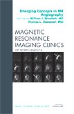 Emerging Concepts in MR Angiography, An Issue of Magnetic Resonance Imaging Clinics (Volume 17-1) (The Clinics: Radiology, Volume 17-1) Medicine