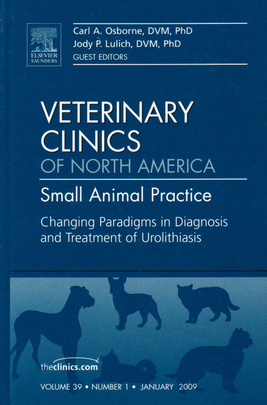 Changing Paradigms in Diagnosis and Treatment of Urolithiasis, an Issue of Veterinary Clinics: Small Animal Practice Medicine