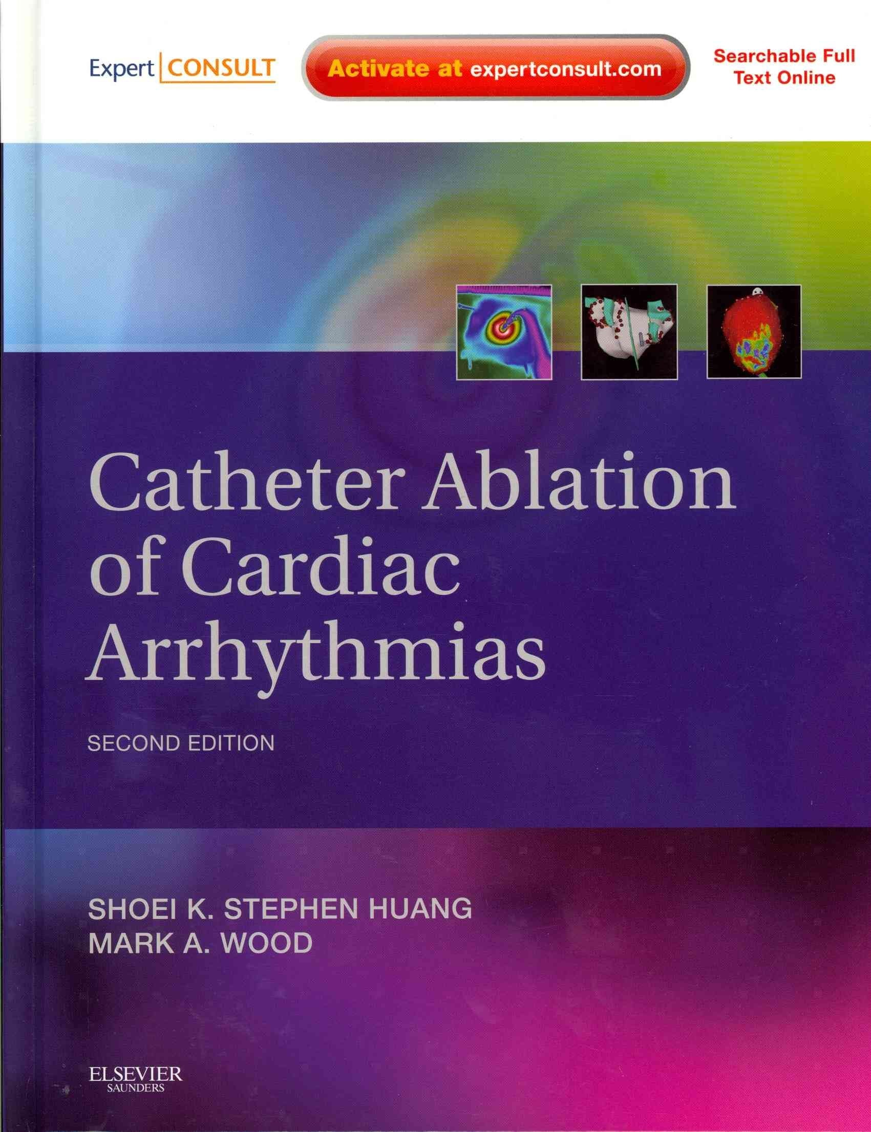 Catheter Ablation of Cardiac Arrhythmias: Expert Consult: Online and Print Medicine