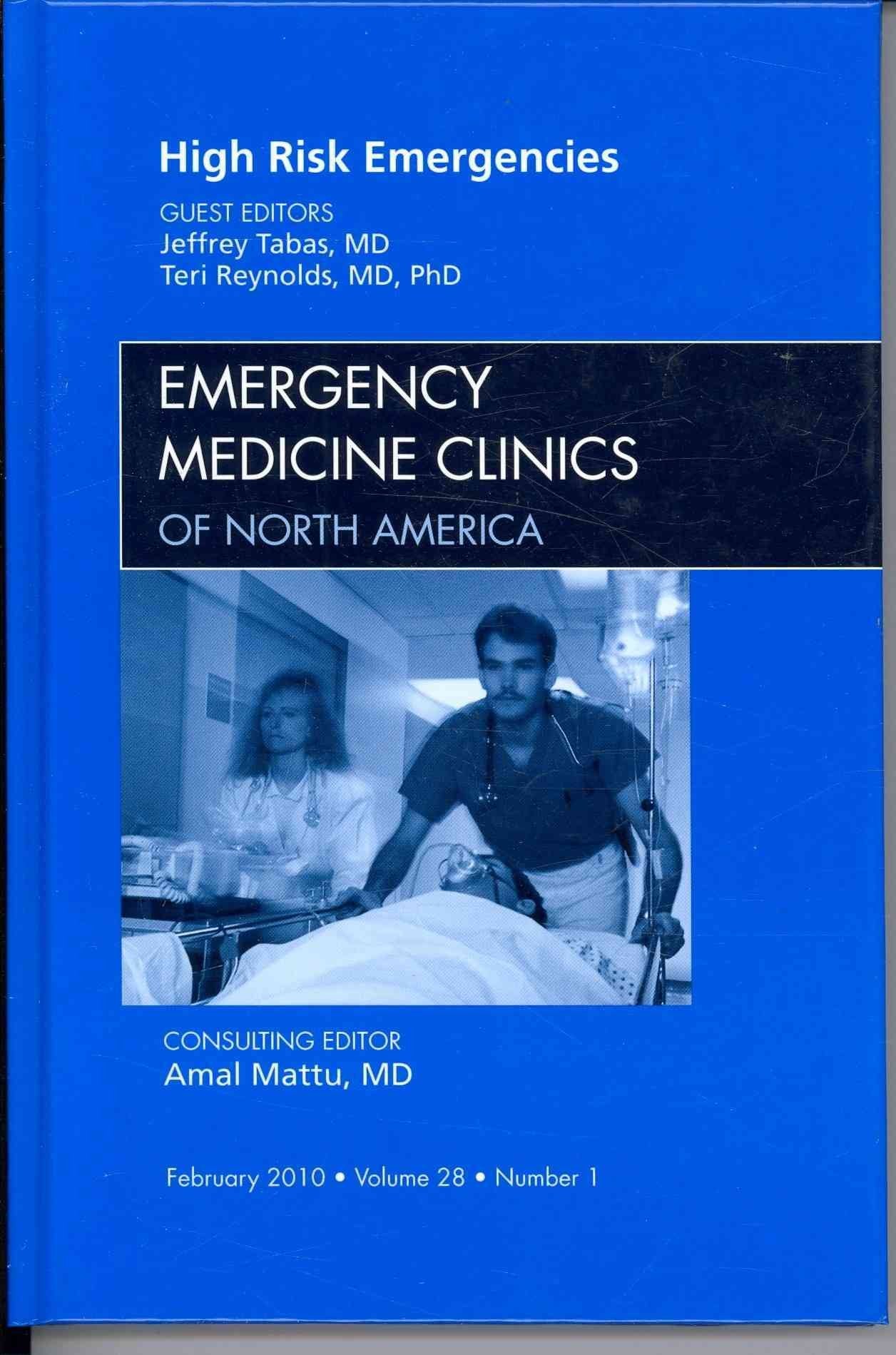 High Risk Emergencies, An Issue of Emergency Medicine Clinics (Volume 28-1) (The Clinics: Internal Medicine, Volume 28-1, Band 1) Medicine