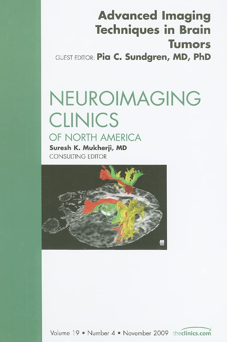 Advanced Imaging Techniques in Brain Tumors, an Issue of Neuroimaging Clinics Medicine