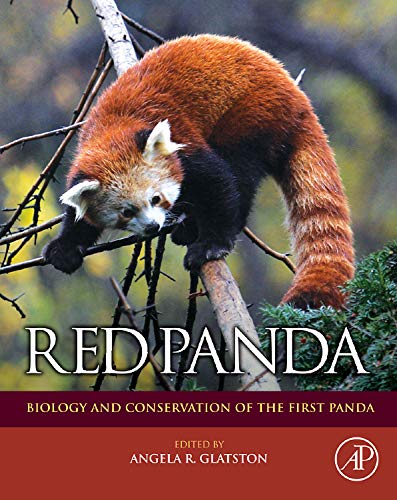Red Panda: Biology and Conservation of the First Panda (Noyes Series in Animal Behavior, Ecology, Conservation, and Management) Social Sciences
