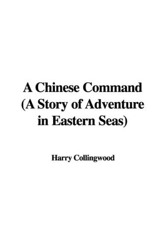 A Chinese Command: A Story of Adventure in Eastern Seas Action & Adventure