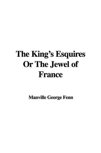 The King's Esquires or the Jewel of France Fiction