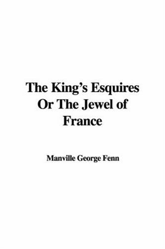 The King's Esquires or the Jewel of France Fiction