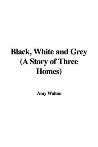 Black, White and Grey: A Story of Three Homes Home & Household