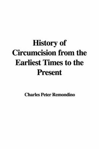 History of Circumcision from the Earliest Times to the Present Politics & History