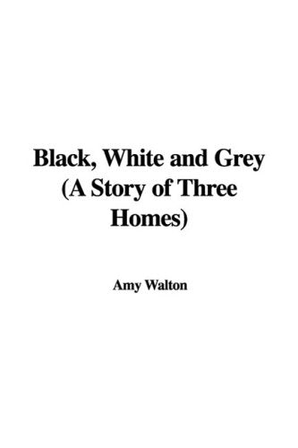 Black, White and Grey: A Story of Three Homes Home & Household
