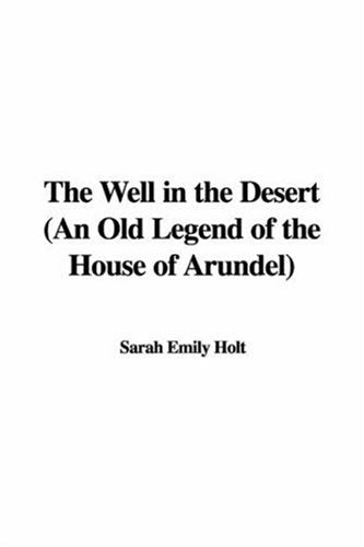 The Well in the Desert: An Old Legend of the House of Arundel Fairy Tales & Legends