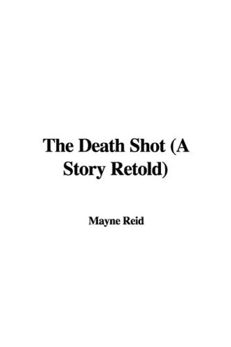 The Death Shot: A Story Retold Non-fiction