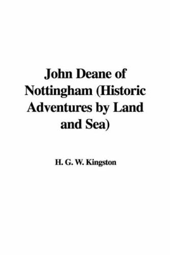 John Deane of Nottingham: Historic Adventures by Land and Sea Action & Adventure