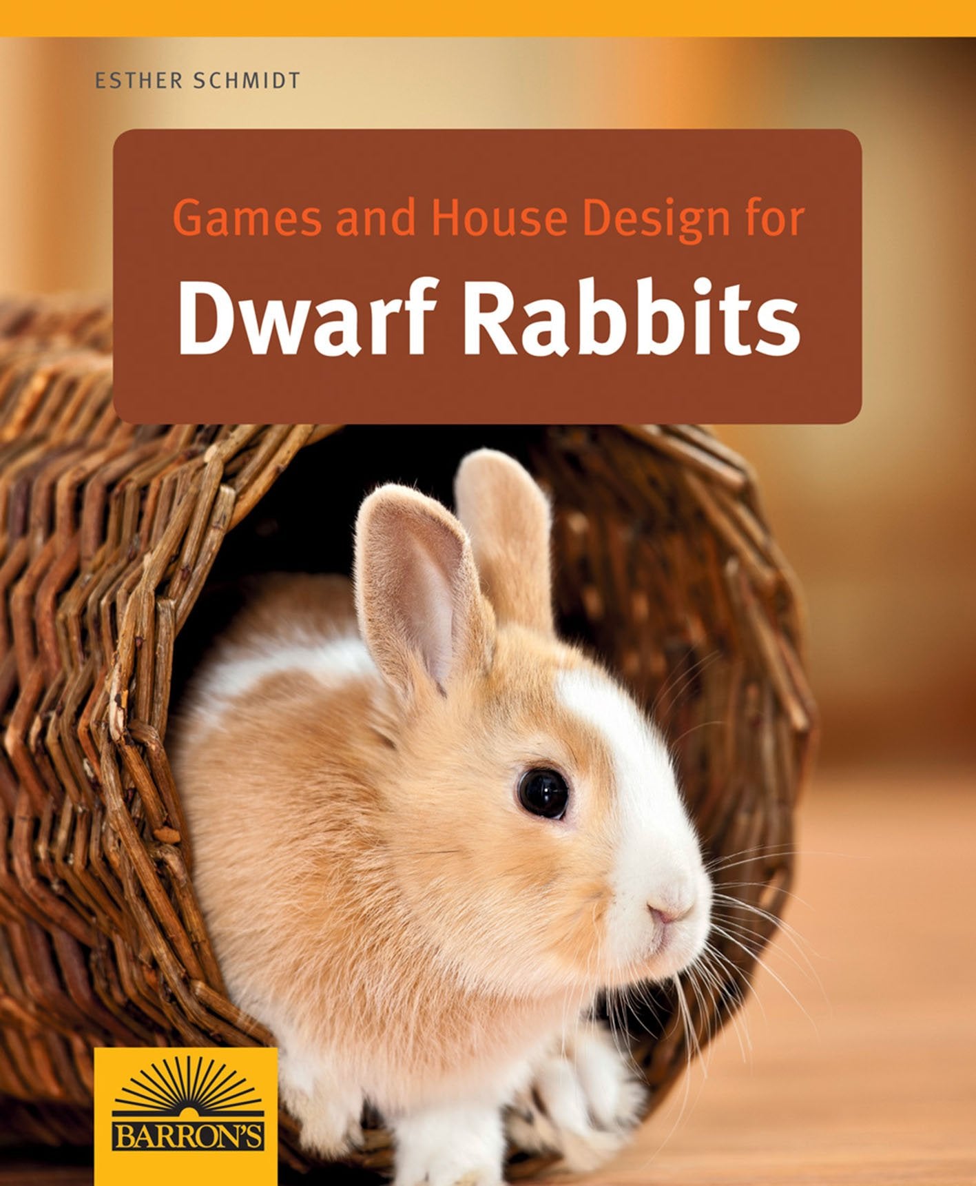 Games and House Design for Dwarf Rabbits: A Complete Pet Owner's Manual (Games and House Design for Pets Series) Pets
