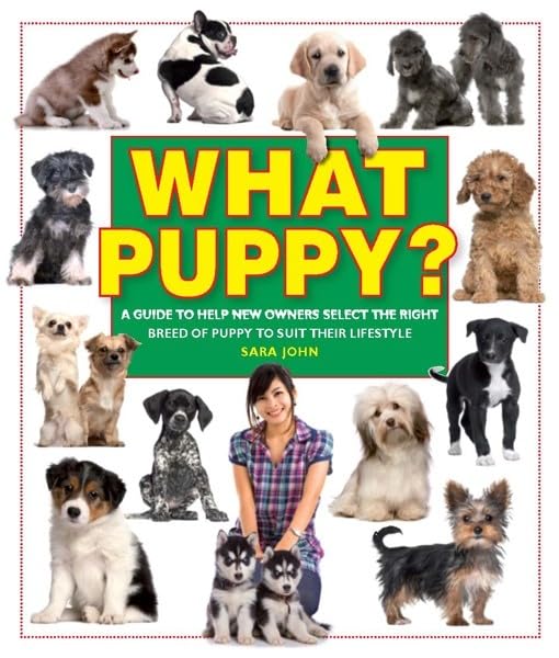 What Puppy?: A Guide to Help New Owners Select the Right Breed of Puppy to Suit Their Lifestyle Pets