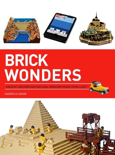Brick Wonders: Ancient, Modern, and Natural Wonders Made from Lego Film, Art & Culture