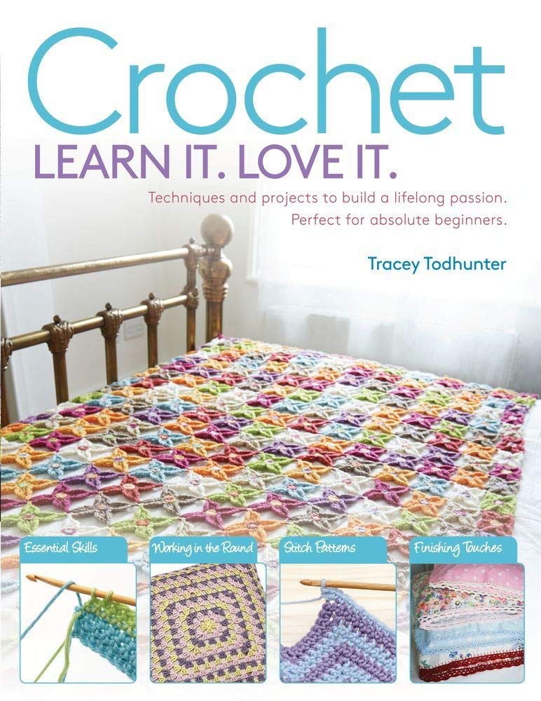Crochet Learn It, Love It: Techniques and Projects to Build a Lifelong Passion for Beginners Up book