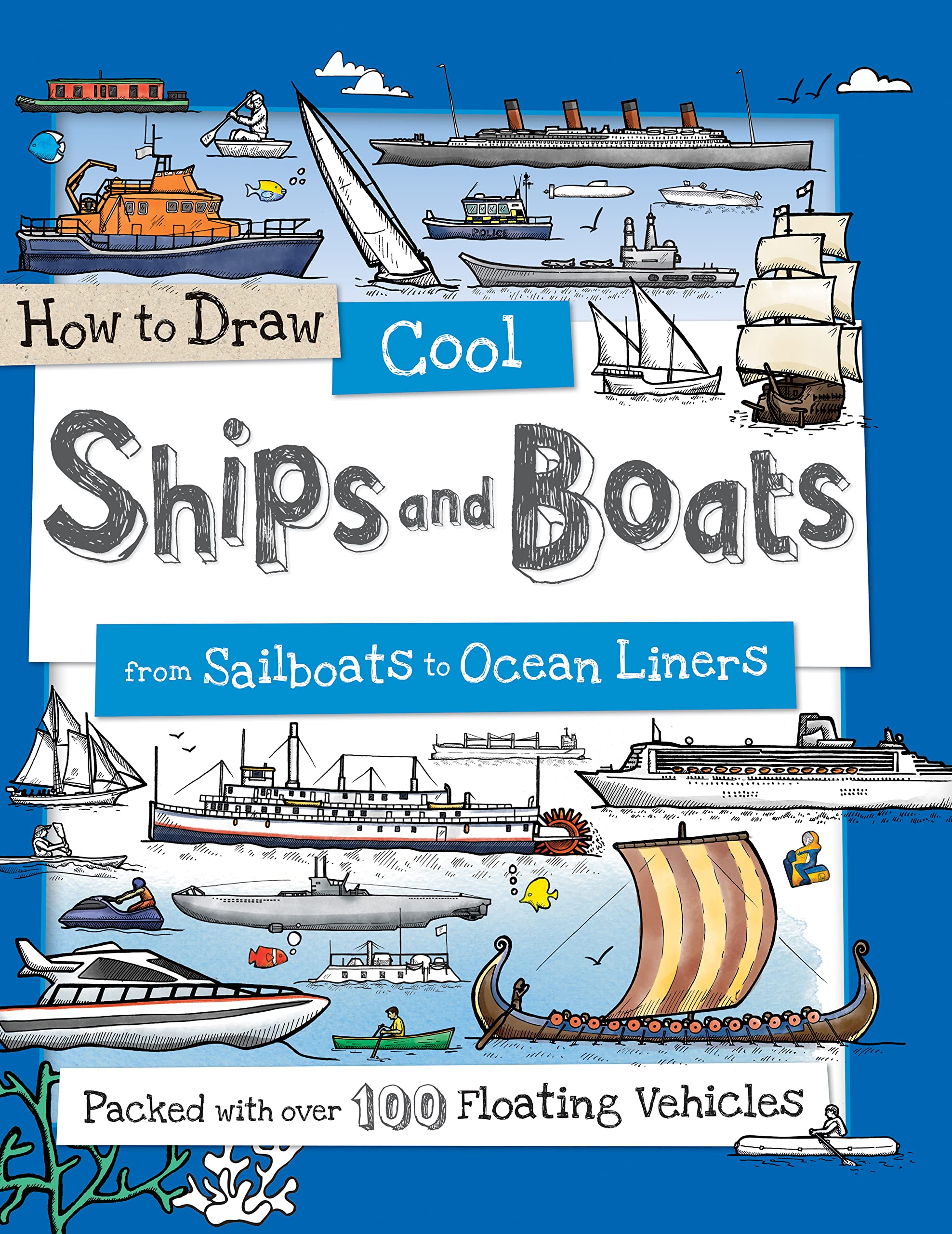 How to Draw Cool Ships and Boats: From Sailboats to Ocean Liners Non-fiction