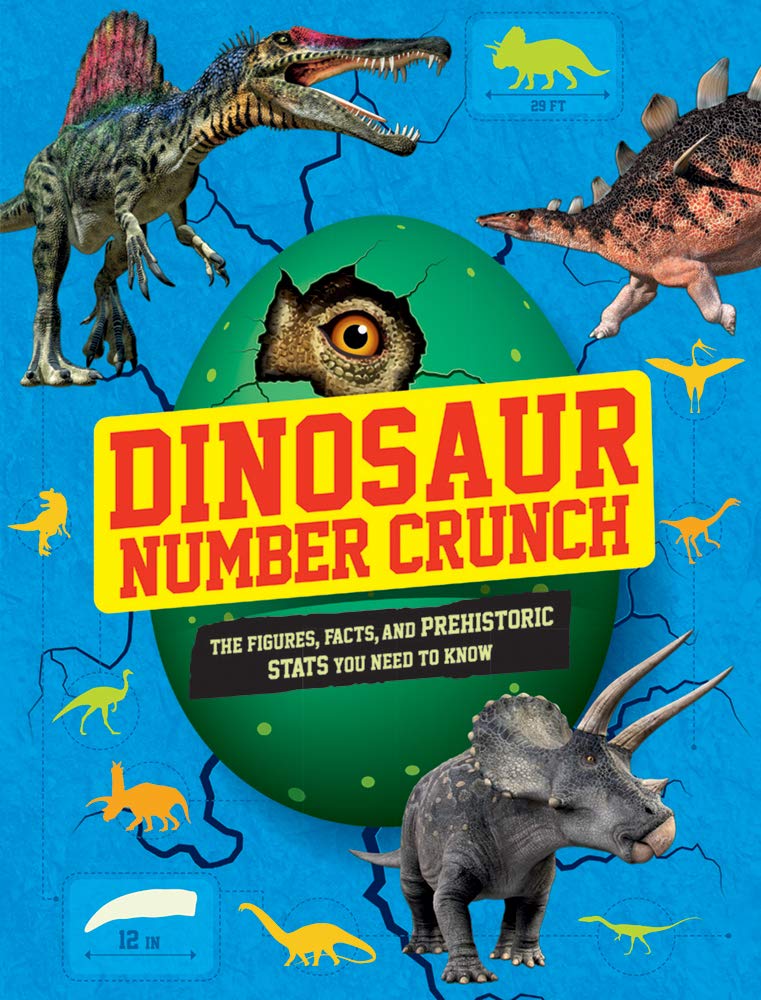 Dinosaur Number Crunch: The Figures, Facts, and Prehistoric STATS You Need to Know Non-fiction