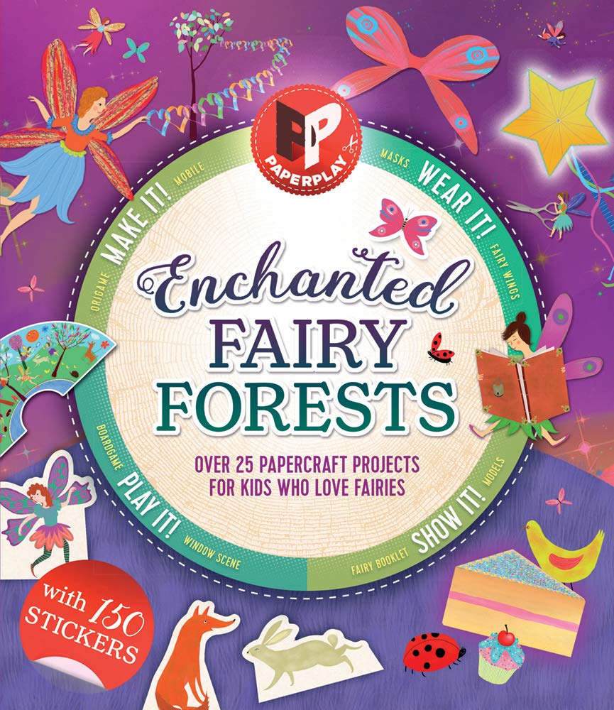 Enchanted Fairy Forests: Make It, Wear It, Send It, Show It!: Make It, Wear It, Send It, Show It! Over 25 Papercraft Projects for Kids Who Love Fairies, with 150 Stickers! (Paperplay) Tiptoi & Games
