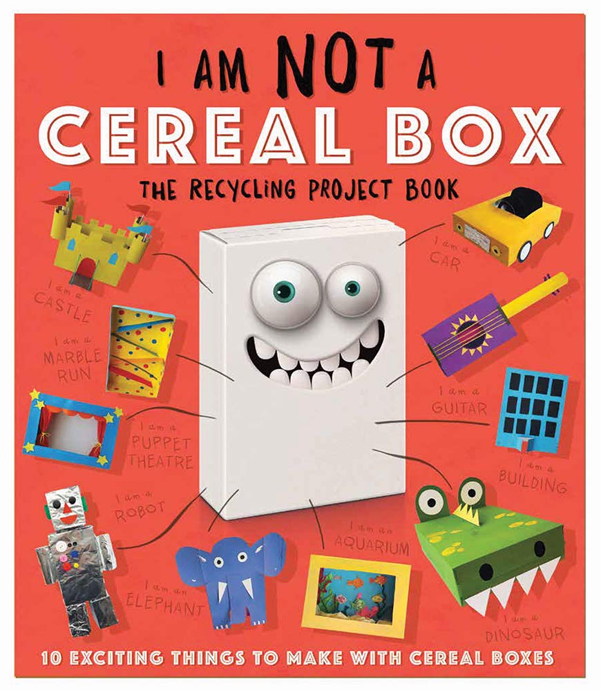 I Am Not a Cereal Box: The Recycling Project Book: 10 Exciting Things to Make With Cereal Boxes book