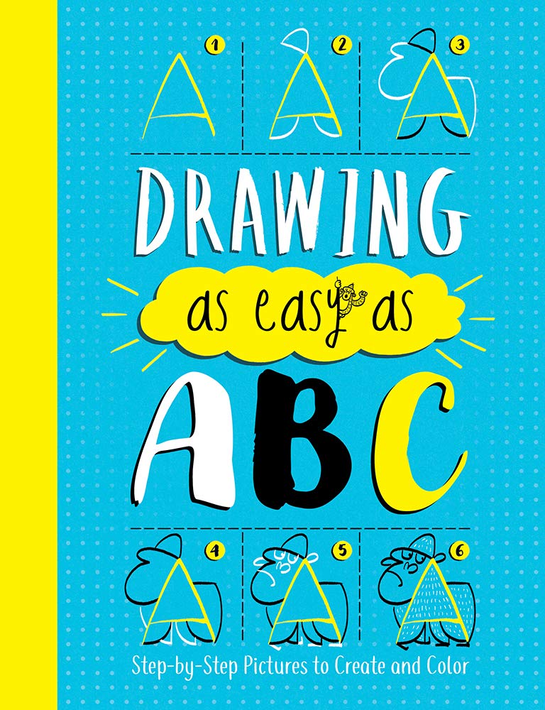Drawing as Easy as ABC: Step-By-Step Pictures to Create and Color Non-fiction