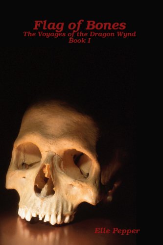 Flag Of Bones: The Voyages of the Dragon Wynd Books