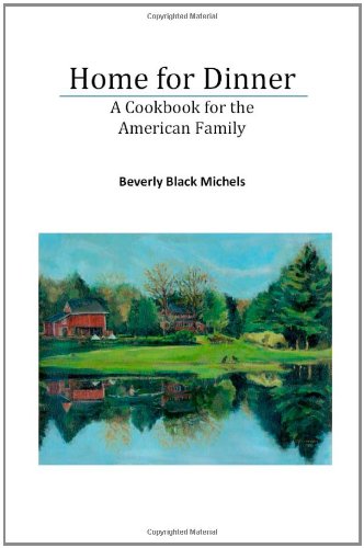 Home For Dinner: A Cookbook For The American Family Cooking & Enjoying