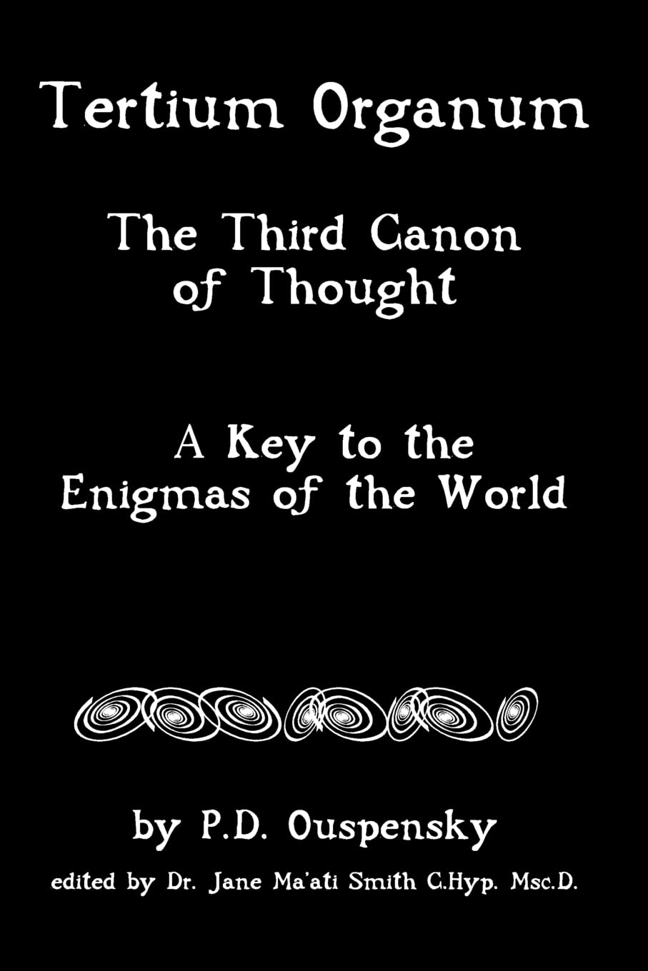 Tertium Organum: The Third Canon Of Thought, A Key To The Enigmas Of The World Religion & Esotericism