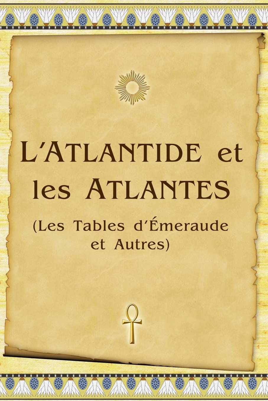 L'Atlantide Et Les Atlantes: Les Tables D’Émeraude Et Autres Religion & Esotericism