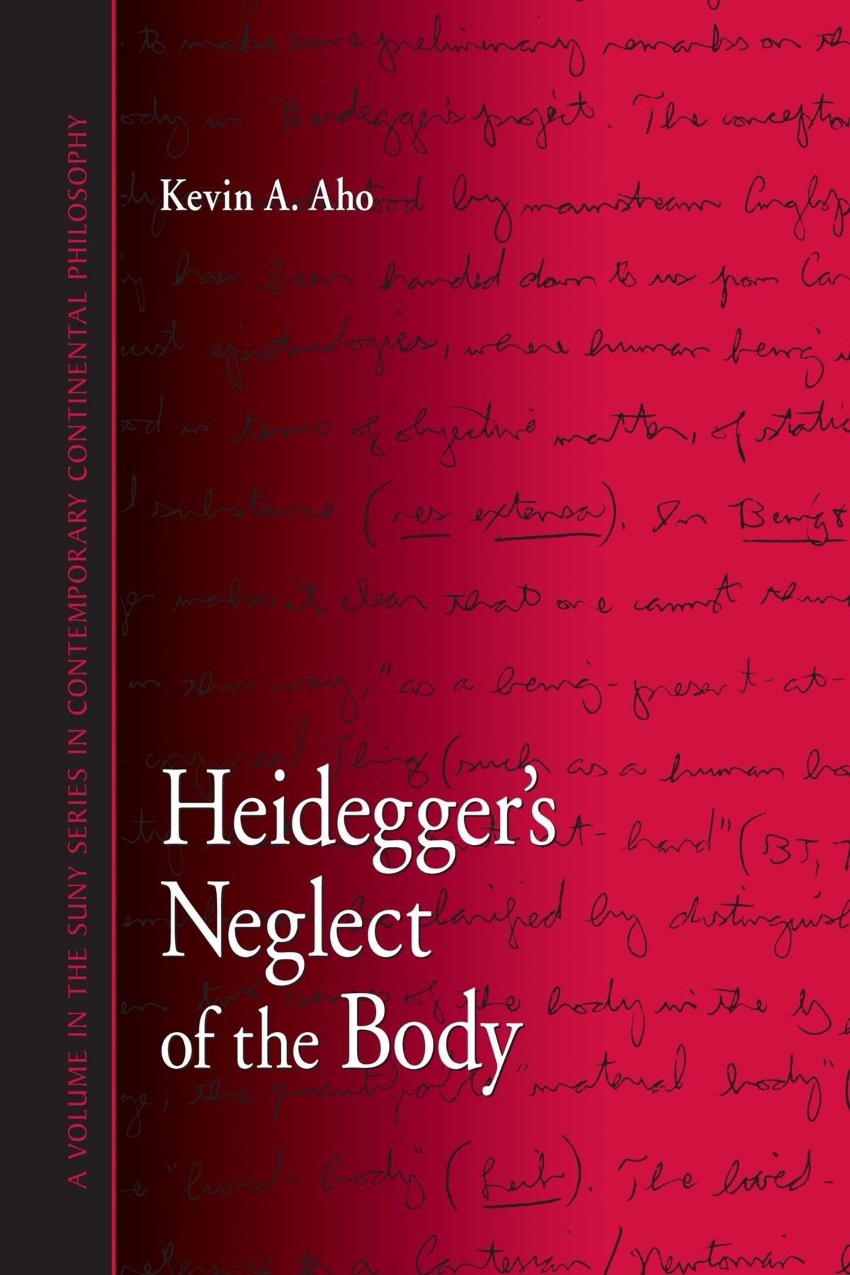 Heidegger's Neglect of the Body (Suny Series in Contemporary Continental Philosophy) (Suny Series in Contemporary Continential Philosophy) Philosophy