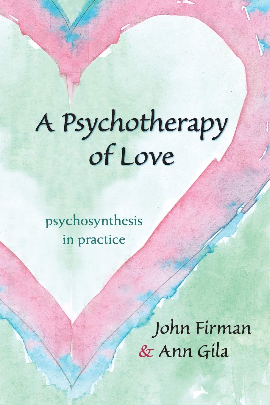 A Psychotherapy of Love: Psychosynthesis in Practice Medicine