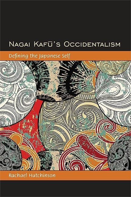 Nagai Kafu's Occidentalism: Defining the Japanese Self book