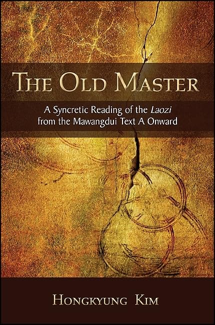 The Old Master: A Syncretic Reading of the Laozi from the Mawangdui Text A Onward book