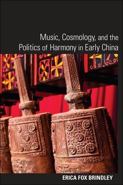 Music, Cosmology, and the Politics of Harmony in Early China book