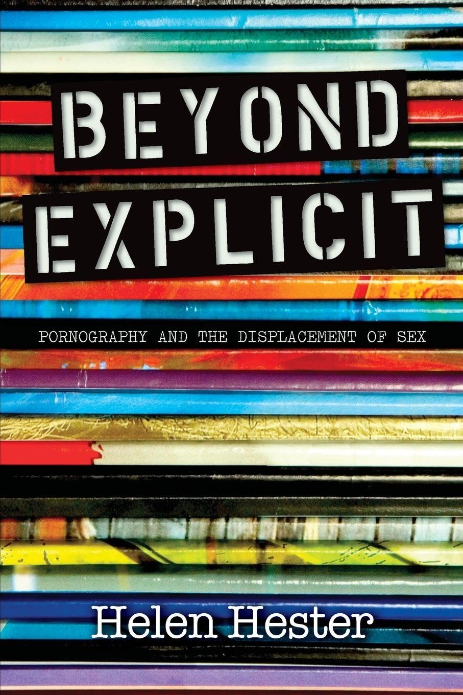 Beyond Explicit: Pornography and the Displacement of Sex book