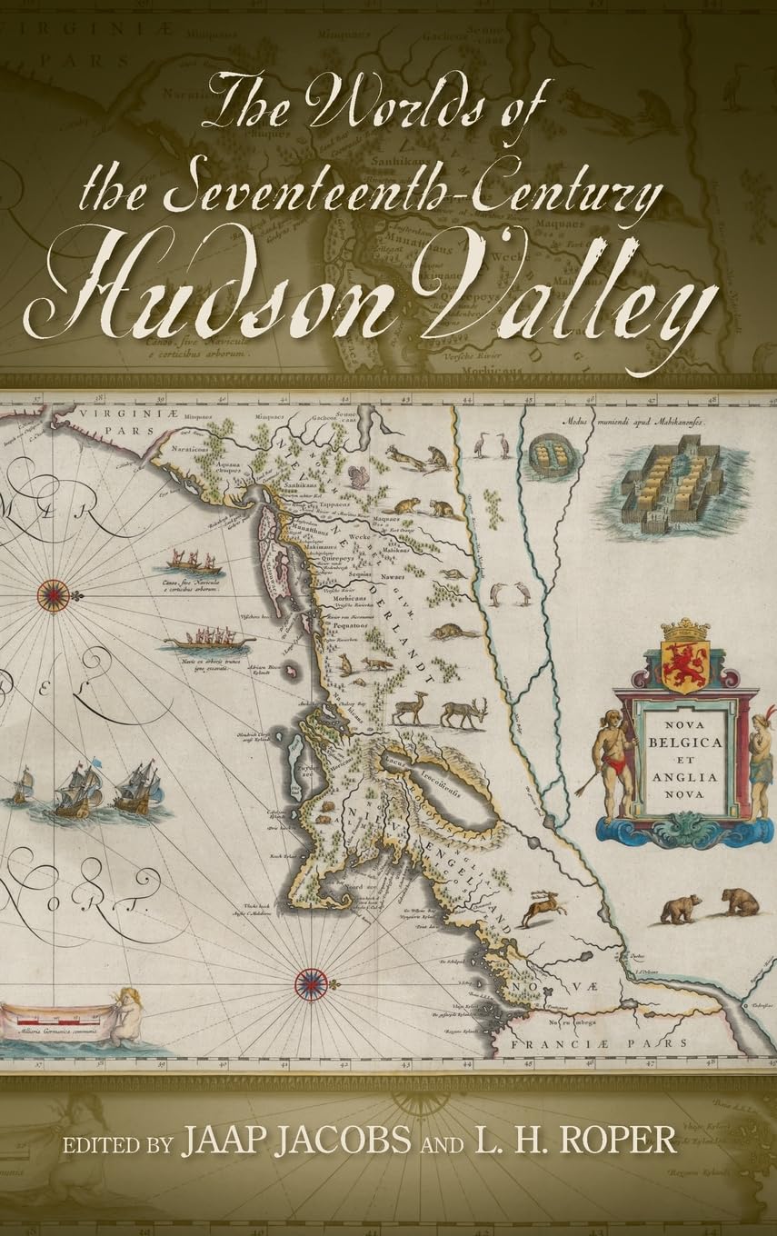 The Worlds of the Seventeenth-Century Hudson Valley Politics & History