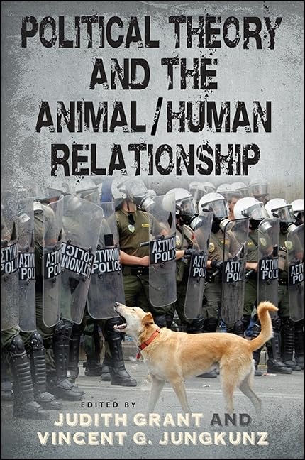 Political Theory and the Animal/Human Relationship (SUNY series in New Political Science) Philosophy