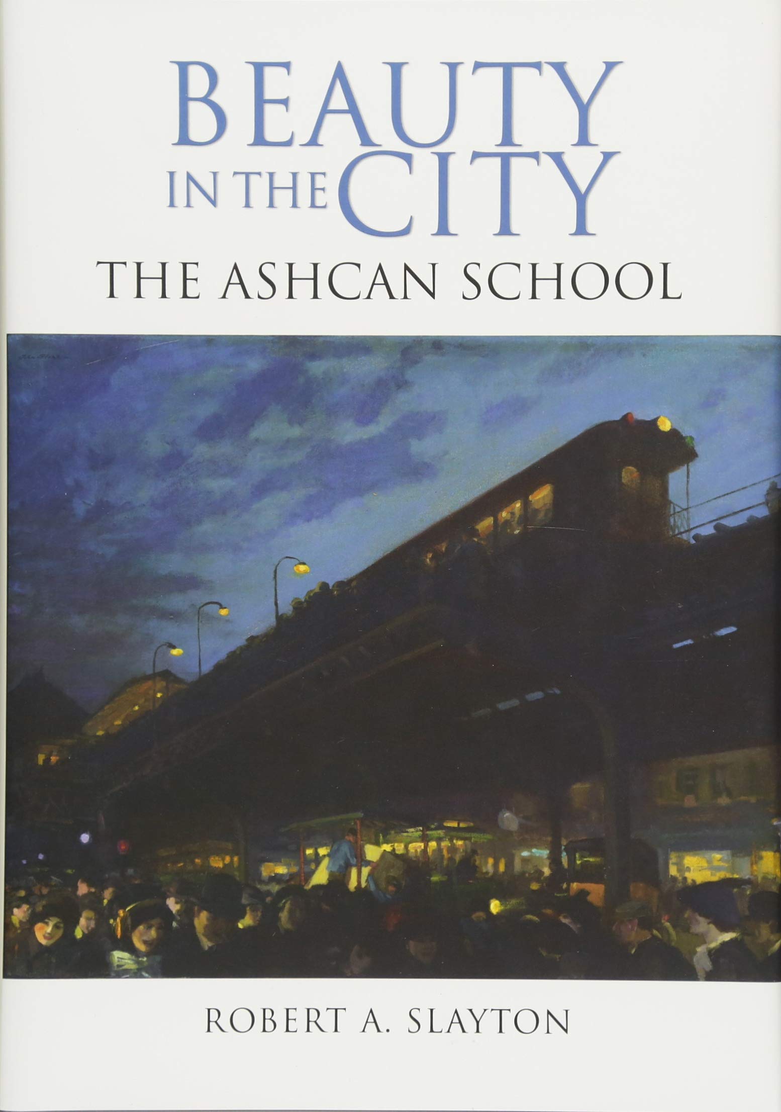 Beauty in the City: The Ashcan School (Excelsior Editions) Social Sciences