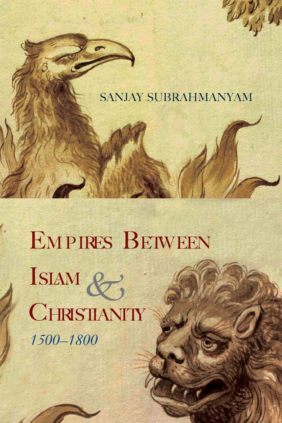 Empires between Islam and Christianity, 1500-1800 (SUNY series in Hindu Studies) Politics & History