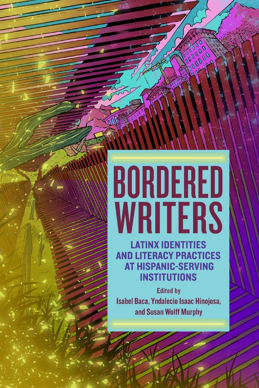 Bordered Writers: Latinx Identities and Literacy Practices at Hispanic-Serving Institutions Books