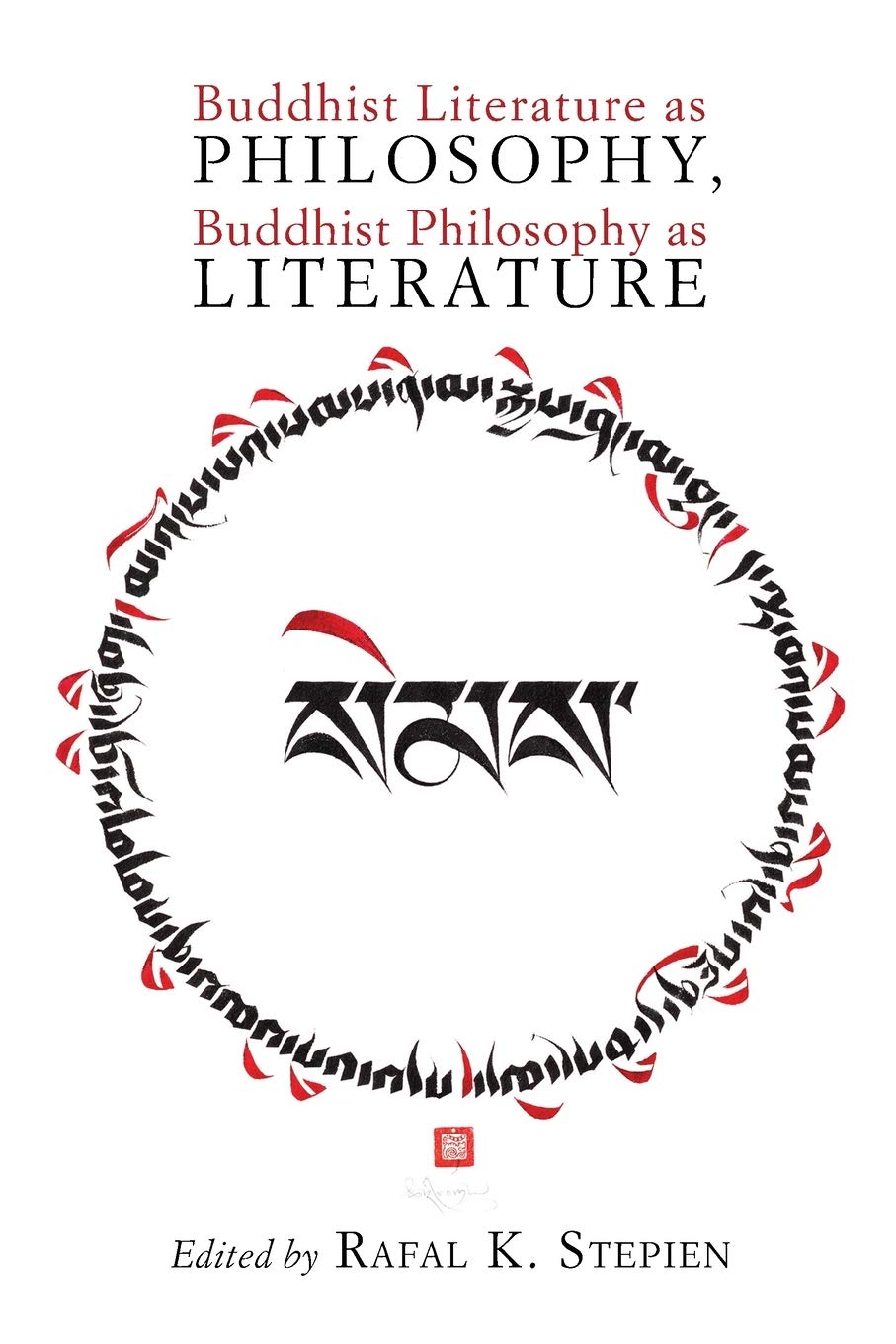 Buddhist Literature as Philosophy, Buddhist Philosophy as Literature Philosophy