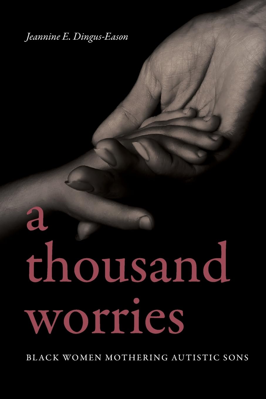 A Thousand Worries: Black Women Mothering Autistic Sons book