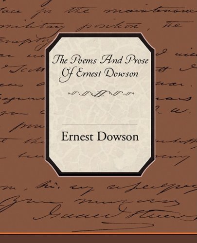 The Poems and Prose of Ernest Dowson Poetry
