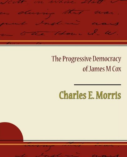 The Progressive Democracy of James M. Cox Memories