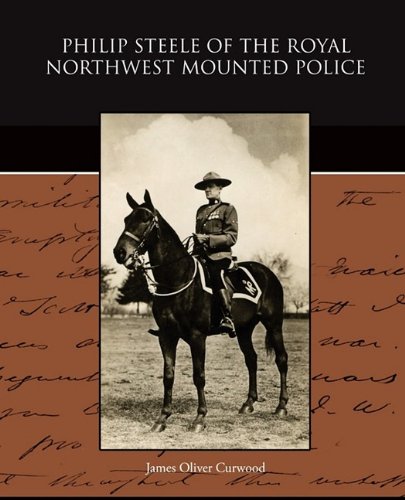 Philip Steele of the Royal Northwest Mounted Police Action & Adventure