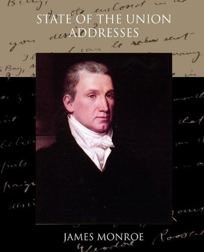 State of the Union Addresses of James Monroe Politics & History