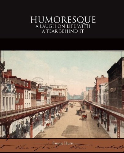Humoresque: A Laugh on Life With a Tear Behind It Essays & Short Stories